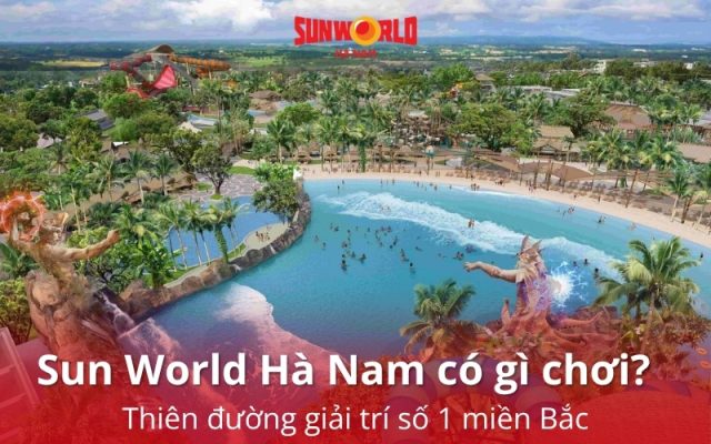 sun world hà nam có gì chơi