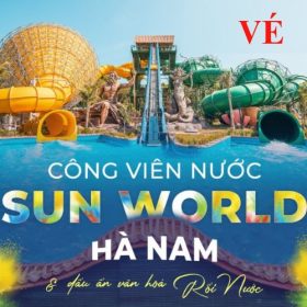 Mua Vé SunWorld Hà Nam Giá Tốt – Ưu Đãi Mới Nhất 2025